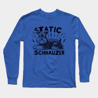 Static Schnauzer Long Sleeve T-Shirt